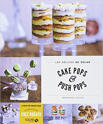 Cake pops et push pops - Les délices de Solar