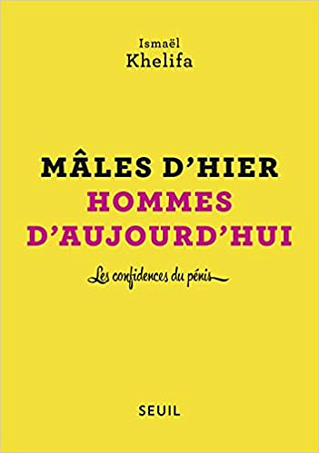 Ismael Khelifa - Mâles d’hier, hommes d’aujourd’hui (2018)