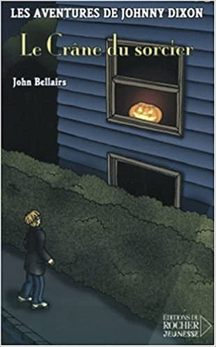 John Bellairs - Les aventures de Johnny Dixon, Tome 4 : Le Crâne du sorcier