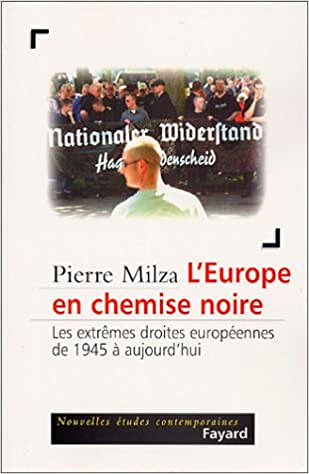 Pierre Milza - L’Europe en chemise noire - Les extrêmes droites européennes de 1945 à aujourd’hui