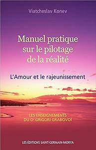 Manuel pratique sur le pilotage de la réalité : L’Amour et le rajeunissement - Viatcheslav Konev