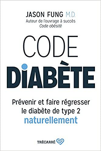 Code Diabete : Prevenir et Faire Regresser le Diabete de Type 2 Naturellement - Fung Jason (2018)