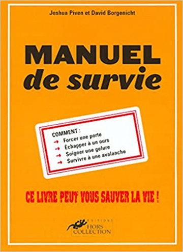 Joshua Piven, David Borgenicht - Manuel de survie