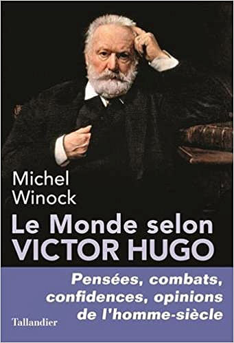 Michel Winock - Le monde selon Victor Hugo (2018)