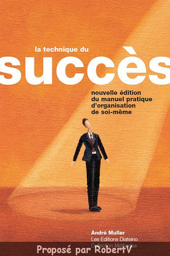 André Muller - La Technique du succès: Manuel pratique d’organisation de soi-même