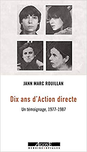 Jann-Marc Rouillan - Dix ans d’Action directe : Un témoignage, 1977-1987 (2018)