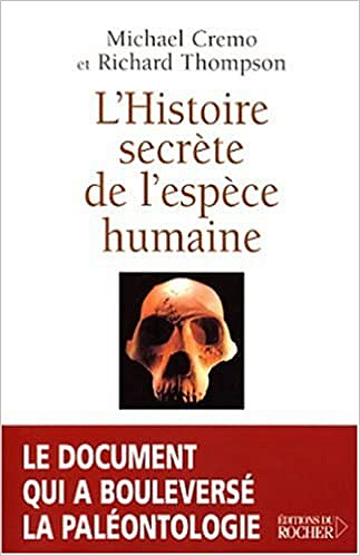 Michael Cremo et Richard Thompson – L’Histoire secrète de l’espèce humaine
