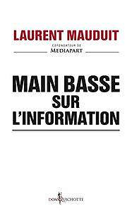 Main basse sur l’information - Laurent Mauduit
