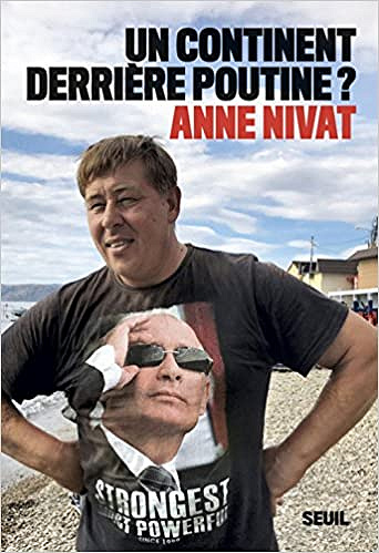 Un continent derrière Poutine ? - Anne Nivat (2018)