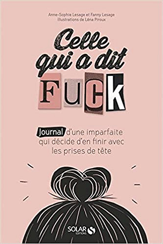 Anne-Sophie LESAGE et  Fanny LESAGE  - Celle qui a dit Fuck (2018)
