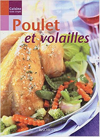 Cuisine toute simple : Poulet et volailles