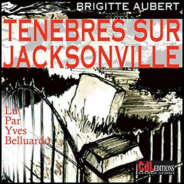 Ténèbres sur Jacksonville - Brigitte Aubert