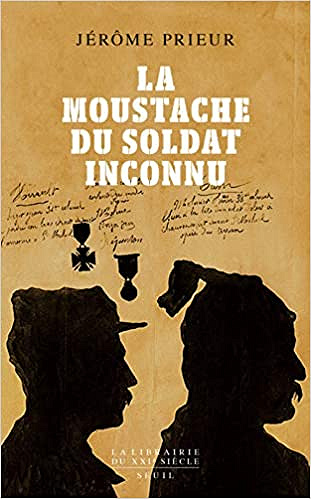 Jérôme Prieur  - La moustache du soldat inconnu (2018)