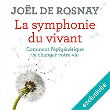 La symphonie du vivant - Joël de Rosnay