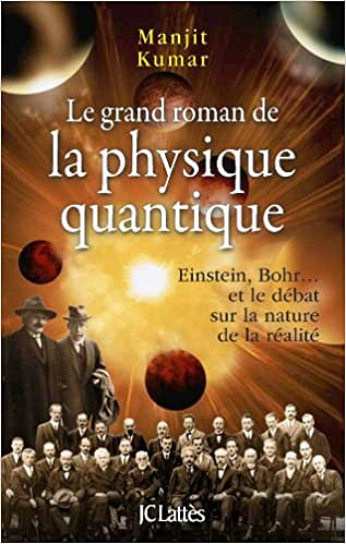 Le grand roman de la physique quantique - Manjit Kumar