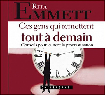 Ces gens qui remettent tout a demain - Rita Emmett