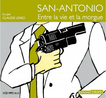 SAN-ANTONIO-Entre La Vie Et La Morgue - Frederic DARD
