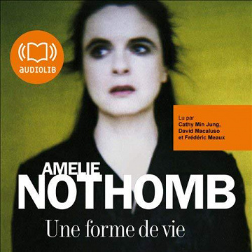 Une forme de vie - Amélie Nothomb