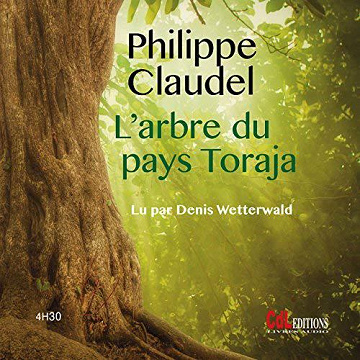 L’arbre du pays Toraja - Philippe Claudel