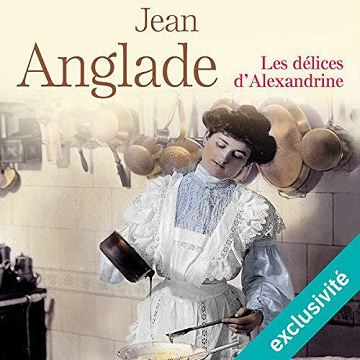 Les délices d’Alexandrine - Jean Anglade