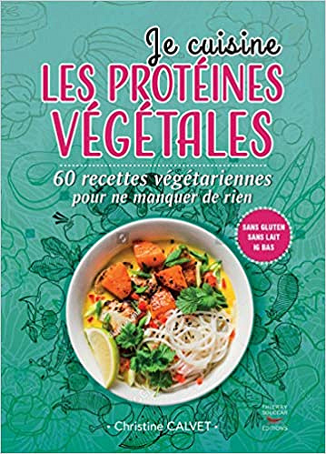 Je cuisine les protéines végétales - Christine Calvet (2018)
