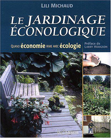 Le Jardinage Econologique, Quand économie Rime avec écologie - Michaud Lili