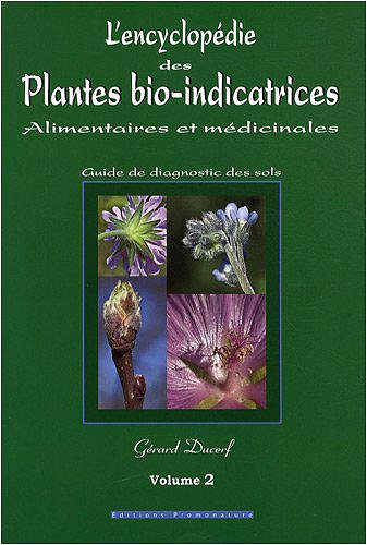 L’encyclopédie des plantes bio-indicatrices alimentaires et médicinales ; guide de diagnostics des sols ; vol 2 - Gérard Ducerf