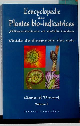 L’encyclopédie des plantes bio-indicatrices alimentaires et médicinales ; guide de diagnostics des sols ; vol 3 - Gérard Ducerf