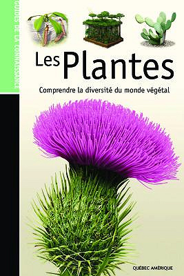 Les Plantes Comprendre la Diversité du Monde Végétal