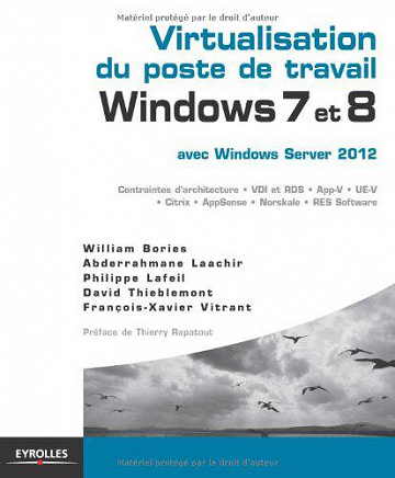 Virtualisation du poste de travail Windows 7 et 8, avec Windows Server 2012 - William Bories, Abderrahmane Laachir, Philippe Lafeil, David Thieblemont