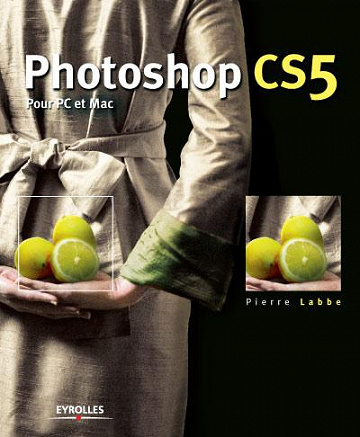Photoshop CS5 pour PC et Mac - Pierre Labbe