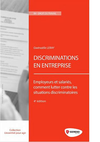 Discriminations en entreprise : employeurs et salariés, comment lutter contre les situations discriminatoires - Leray, Gwenaëlle