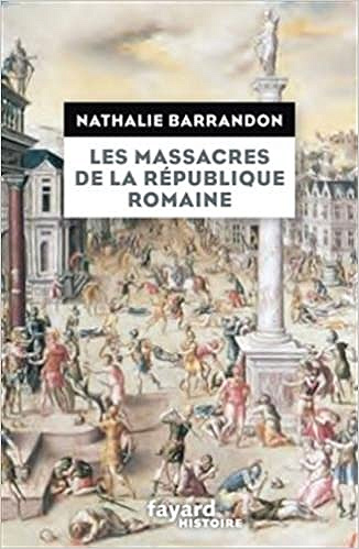 Les massacres de la république romaine - Nathalie Barrandon (2018)