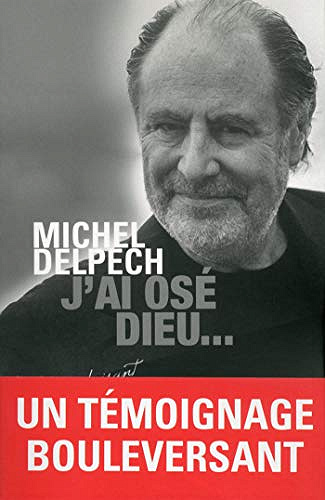 J’ai osé Dieu - Michel Delpech