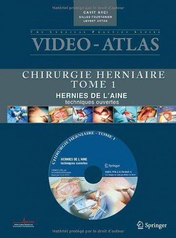 Vidéo atlas. Chirurgie herniaire : I. Hernie de l’aine, techniques ouvertes - Cavit Avci, Gilles Fourtanier, Levent Avtan