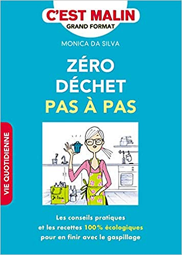 Zéro déchet pas à pas, c’est malin - Monica Da Silva (2018)