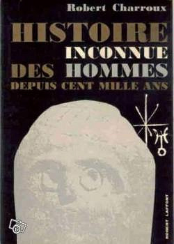 Histoire inconnue des hommes depuis cent mille ans - Robert Charroux