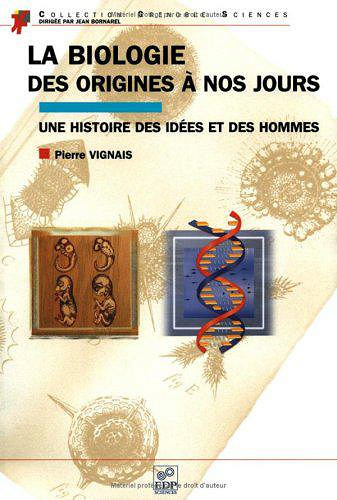 Origines de la biologie contemporaine : une histoire des idées et des hommes - Pierre Vignais
