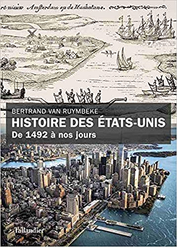 Histoire des États-Unis - De 1492 à nos jours - Bertrand Van Ruymbeke (2018)