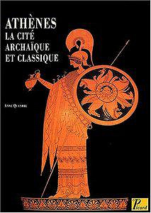 Athènes : La cité archaïque et classique du VIIIe siècle à la fin du Ve siècle - Anne Queyrel