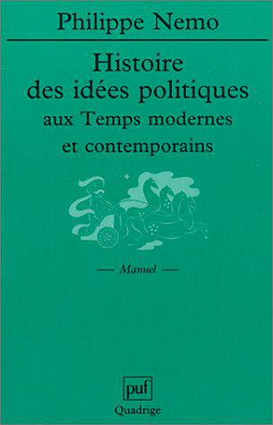Histoire des idées politiques aux temps modernes et contemporains - Philippe Nemo