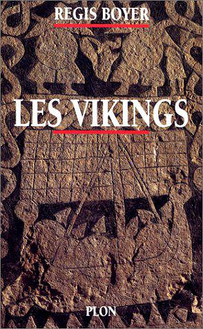 Les Vikings : Histoire et civilisation - Régis Boyer