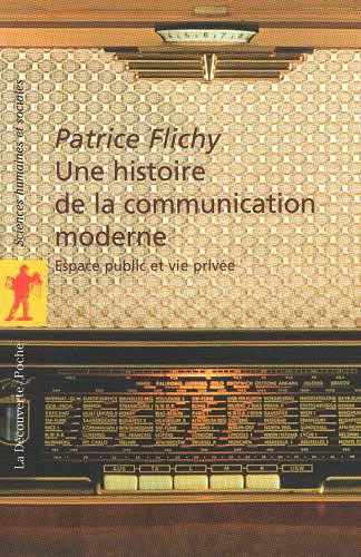 Une histoire de la communication moderne - Patrice Flichy