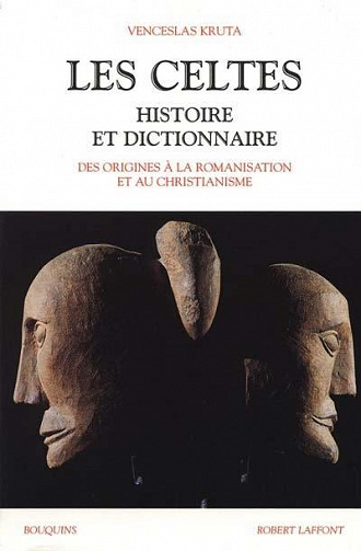 Les Celtes : Histoire et dictionnaire - Venceslas Kruta