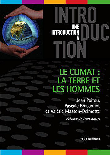 Climat, la Terre et les Hommes - Jean Poitou, Pascale Braconnot, Valérie Masson-Delmotte