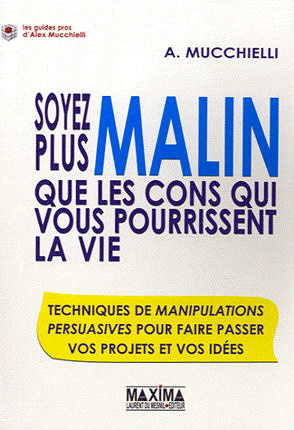 Soyez plus malin que les cons qui vous pourrissent la vie - Alex Mucchielli