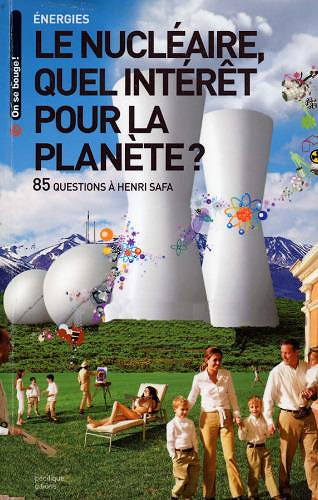 Le nucléaire, quel intérêt pour la planète ? - Henri Safa, Guy-Patrick Azémar