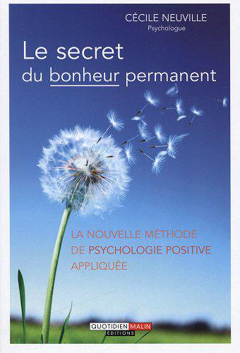 Le secret du bonheur permanent - Cécile Neuville