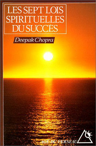 Les Sept Lois spirituelles du succès - Deepak Chopra