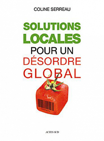 Solutions locales pour un désordre global - Coline Serreau